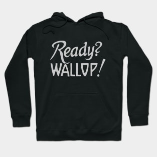 Ready? Wallop! Hoodie